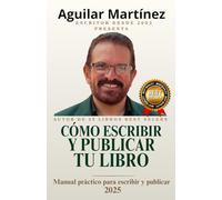Cómo escribir y publicar tu libro: Manual para publicar tu libro
