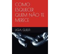 COMO ESQUECER QUEM NÃO TE MERECE