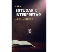 Como Estudar e Interpretar a Bíblia Sozinho