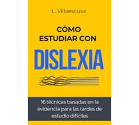 Cómo estudiar con dislexia: 16 técnicas basadas en la evidencia para las tardes de estudio difíciles