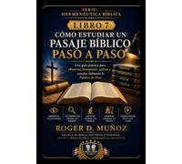 CÓMO ESTUDIAR UN PASAJE BÍBLICO PASO A PASO: Una guía práctica para observar, interpretar, aplicar y enseñar fielmente la Palabra de Dios
