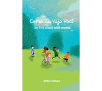 Como Eu Vejo Você: Um Livro Infantil Sobre Respeito