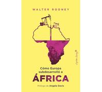 Cómo Europa subdesarrolló a África: Cómo Europa subdesarrolló a África