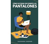 Cómo Facturar Sin Ponerte los Pantalones: 1