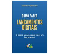 Como fazer lançamentos digitais - o passo a passo para fazer um lançamento