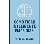 Como Ficar Inteligente em 15 Dias