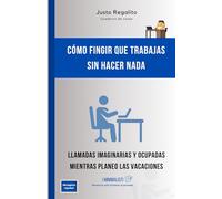 Cómo fingir que trabajas sin hacer nada - Llamadas imaginarias y ocupadas mientras planeo las vacaciones: Cuaderno de notas de 100 páginas rayadas, ... cumpleaños, graduación, aniversario,