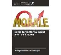 Cómo fomentar la moral alta: un estudio