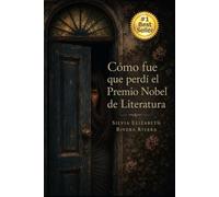 COMO FUE QUE PERDÍ EL PREMIO NOBEL