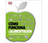Cómo funciona la alimentación (How Food Works) (Copertina rigida)