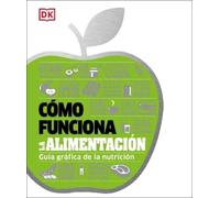 Cómo funciona la alimentación (How Food Works) (Copertina rigida)