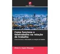 Como funciona o teletrabalho na relação de trabalho: Como funciona o teletrabalho na relação de trabalho