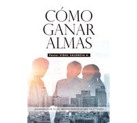 Cómo Ganar Almas: Cómo compartir el Evangelio