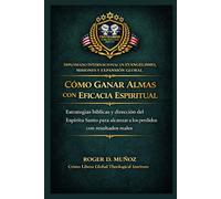 Cómo ganar almas con eficacia espiritual: Estrategias bíblicas y dirección del Espíritu Santo para alcanzar a los perdidos con resultados reales