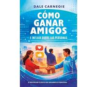 Cómo ganar amigos e influir sobre las personas