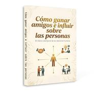 Cómo ganar amigos e influir sobre las personas - Spanish Edition | Timeless Guide to Communication, Relationships and Influence | Build Social Skills, Confidence and Personal Success