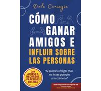 Cómo ganar amigos e influir sobre las personas (Traducida y Anotada): Edición íntegra basada en el original de1936