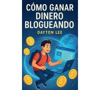 Cómo Ganar Dinero Blogueando: 1