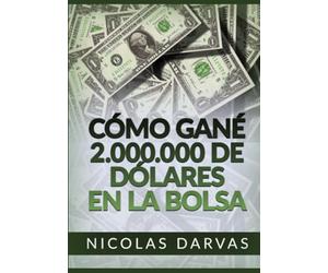 Cómo gané 2.000.000 de dólares en la Bolsa