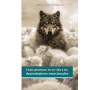Como gestionar en tu vida a los depredadores emocionales: 83