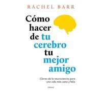 Cómo hacer de tu cerebro tu mejor amigo