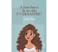¿Cómo hacer de tu vida un desastre?
