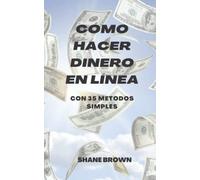 Cómo hacer dinero en línea: Con 35 métodos simples