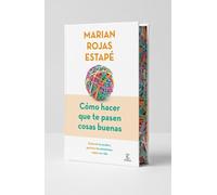 Cómo hacer que te pasen cosas buenas (Edición especial)