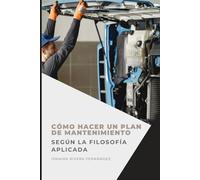 Cómo hacer un plan de mantenimiento según la filosofía aplicada