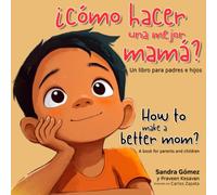 Cómo hacer una mejor mamá/ How to make a better mom: Un libro para padres e hijos/ A book for parents and children