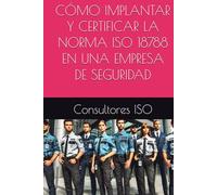 CÓMO IMPLANTAR Y CERTIFICAR LA NORMA ISO 18788 EN UNA EMPRESA DE SEGURIDAD