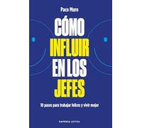 Cómo influir en los jefes: 10 pasos para vivir y trabajar felices y mejor