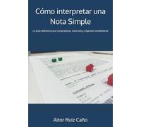 Cómo interpretar una Nota Simple: La Guía definitiva para Compradores, Inversores y Agentes Inmobiliarios