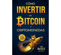 Cómo Invertir en Bitcoin y Criptomonedas - Las Bases: Estrategias de Inversión Crypto a Largo Plazo, Simples y Eficaces para Principiantes