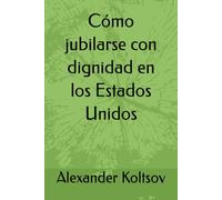 Cómo jubilarse con dignidad en los Estados Unidos