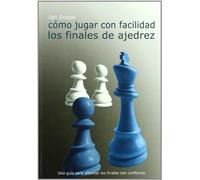 Cómo jugar con facilidad los finales de ajedrez