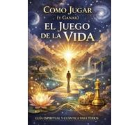 CÓMO JUGAR (Y GANAR) EN EL JUEGO DE LA VIDA