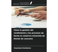 Cómo la gestión del rendimiento y los procesos da forma al comercio minorista de bienes de consumo