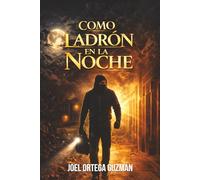 COMO LADRÓN EN LA NOCHE: Un llamado a despertar antes que la voz suene