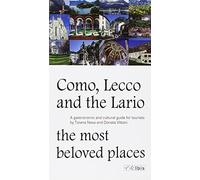 Como, Lecco and the Lario. Most beloved places. A gastronomic and cultural guide for tourists