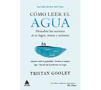 Cómo leer el agua : descubre los secretos de los lagos, mares y océanos
