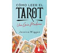 Cómo leer el tarot/ How to Read Tarot: Una Guía Moderna/ a Modern Guide