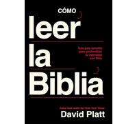 Cómo leer la Biblia: Una Guía Sencilla Para Profundizar Tu Intimidad Con Dios