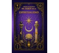 Cómo leer la ESPIRITUALIDAD con el Tarot Rider Waite Smith. [COLOR PREMIUM] - VOLUMEN 4: Aprende los secretos del TAROT en clave espiritual: ... tus guías. Guía completa. Todos los niveles