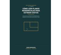 COMO LEER PLANOS RESIDENCIALES PARA ESTIMAR COSTOS: Guia Practica Para PROYECTOS RESIDENCIALES Basado en un Caso Real de Construccion en Texas.
