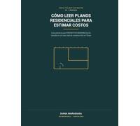 COMO LEER PLANOS RESIDENCIALES PARA ESTIMAR COSTOS: Guia Practica Para PROYECTOS RESIDENCIALES Basado en un Caso Real de Construccion en Texas.