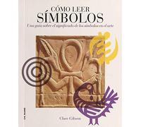 Cómo leer símbolos : un curso intensivo sobre el significado de los símbolos en el arte: 4