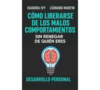 Cómo Liberarse de los Malos Comportamientos sin Renegar de Quién Eres