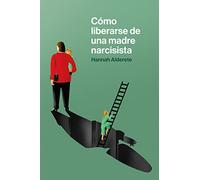 Como liberarse de una madre narcisista