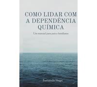 Como lidar com a dependência química: Um manual para pais e familiares